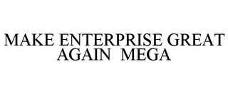 MAKE ENTERPRISE GREAT AGAIN MEGA