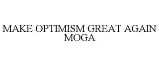 MAKE OPTIMISM GREAT AGAIN MOGA