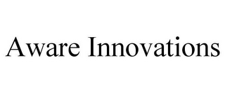 AWARE INNOVATIONS