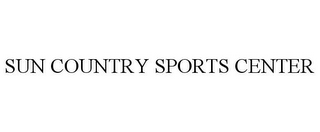 SUN COUNTRY SPORTS CENTER