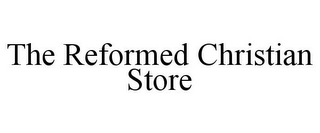 THE REFORMED CHRISTIAN STORE