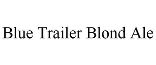 BLUE TRAILER BLOND ALE