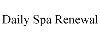 DAILY SPA RENEWAL