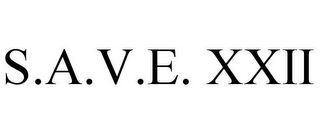 S.A.V.E. XXII