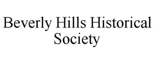 BEVERLY HILLS HISTORICAL SOCIETY