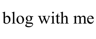 BLOG WITH ME