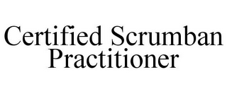 CERTIFIED SCRUMBAN PRACTITIONER