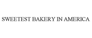 SWEETEST BAKERY IN AMERICA