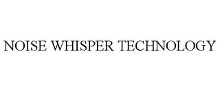 NOISE WHISPER TECHNOLOGY