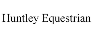 HUNTLEY EQUESTRIAN