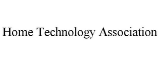 HOME TECHNOLOGY ASSOCIATION