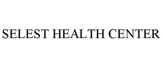 SELEST HEALTH CENTER