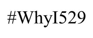 #WHYI529