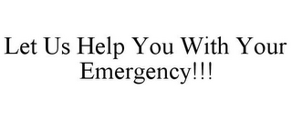 LET US HELP YOU WITH YOUR EMERGENCY!!!