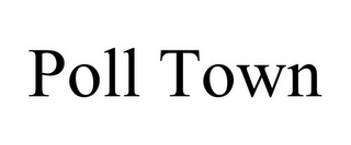 POLL TOWN