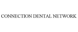 CONNECTION DENTAL NETWORK