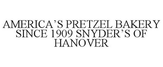 AMERICA'S PRETZEL BAKERY SINCE 1909 SNYDER'S OF HANOVER