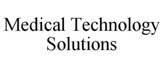 MEDICAL TECHNOLOGY SOLUTIONS