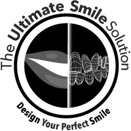 THE ULTIMATE SMILE SOLUTION DESIGN YOURPERFECT SMILE