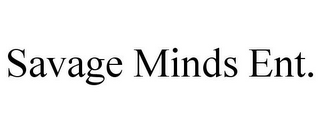 SAVAGE MINDS ENT.