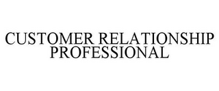 CUSTOMER RELATIONSHIP PROFESSIONAL