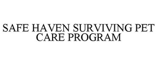 SAFE HAVEN SURVIVING PET CARE PROGRAM