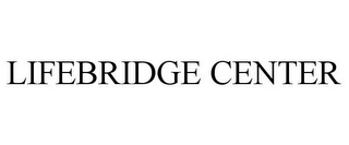 LIFEBRIDGE CENTER