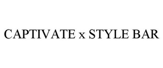 CAPTIVATE X STYLE BAR