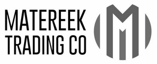 MATEREEK TRADING CO M