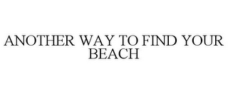 ANOTHER WAY TO FIND YOUR BEACH