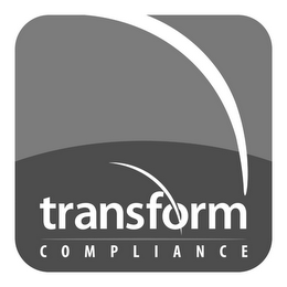 TRANSFORM COMPLIANCE