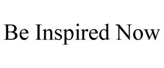 BE INSPIRED NOW