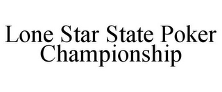 LONE STAR STATE POKER CHAMPIONSHIP