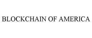 BLOCKCHAIN OF AMERICA