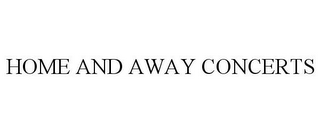 HOME AND AWAY CONCERTS