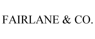 FAIRLANE & CO.