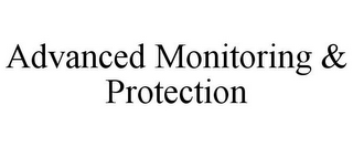 ADVANCED MONITORING & PROTECTION