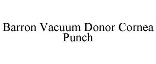 BARRON VACUUM DONOR CORNEA PUNCH