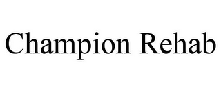 CHAMPION REHAB