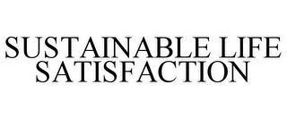 SUSTAINABLE LIFE SATISFACTION