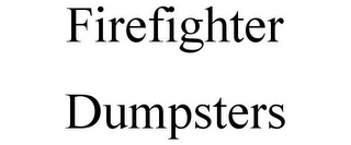 FIREFIGHTER DUMPSTERS