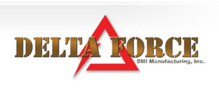 DELTA FORCE SMI MANUFACTURING, INC.