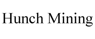 HUNCH MINING