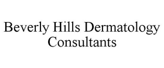 BEVERLY HILLS DERMATOLOGY CONSULTANTS