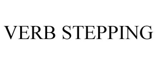 VERB STEPPING