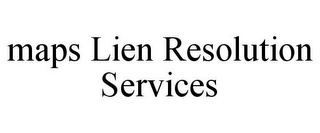 MAPS LIEN RESOLUTION SERVICES