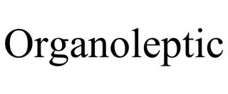 ORGANOLEPTIC