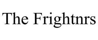 THE FRIGHTNRS