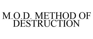 M.O.D. METHOD OF DESTRUCTION