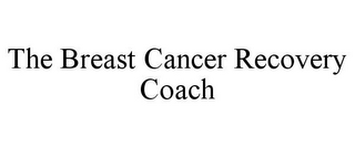 THE BREAST CANCER RECOVERY COACH